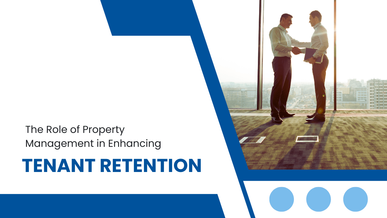 The Role of Property Management in Enhancing Tenant Retention